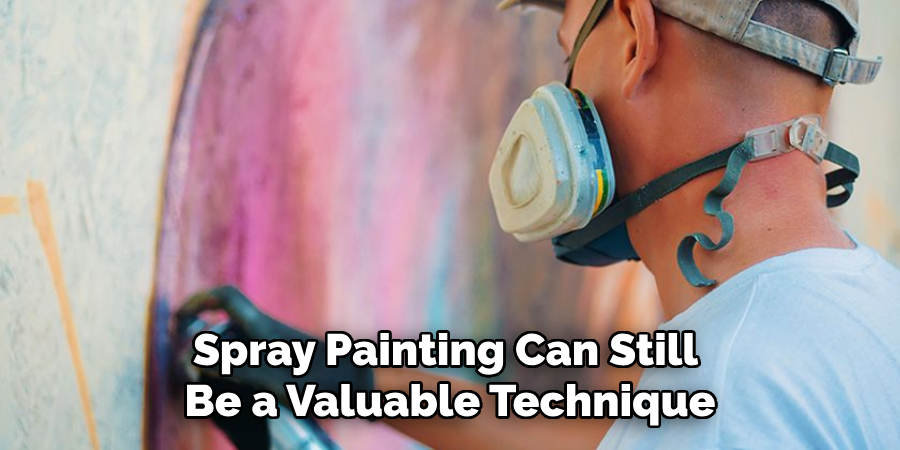 Spray Painting Can Still Be a Valuable Technique