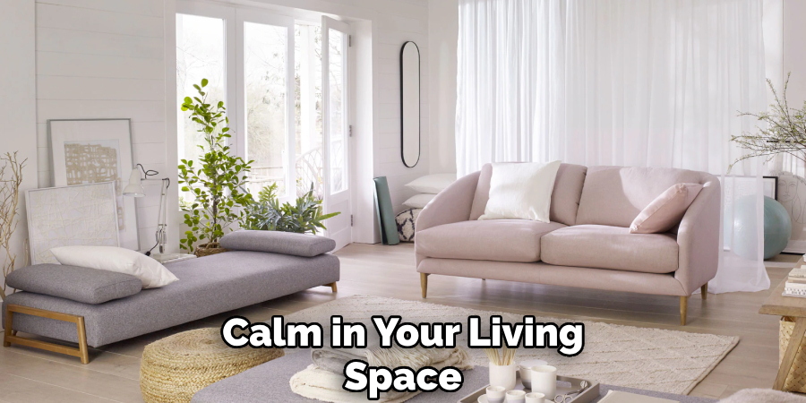 Calm in Your Living
Space