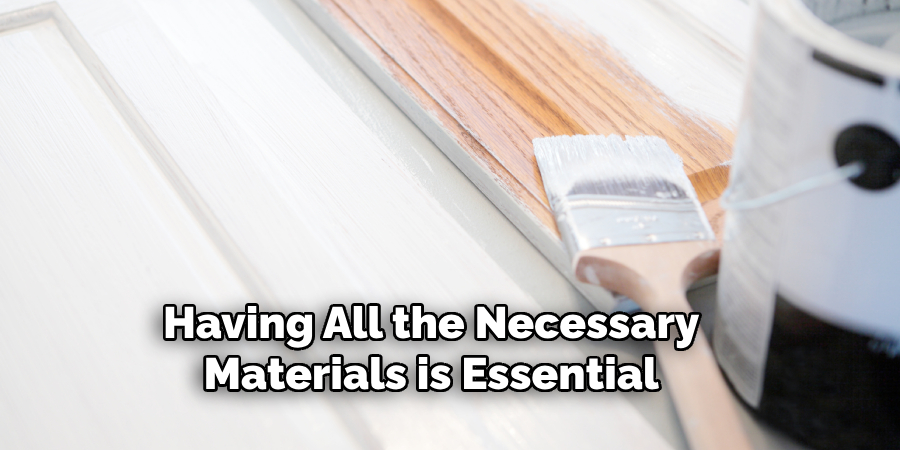 Having All the Necessary
Materials is Essential