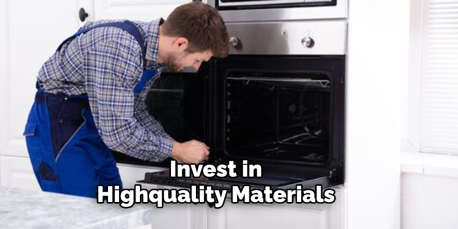 Invest in
Highquality Materials