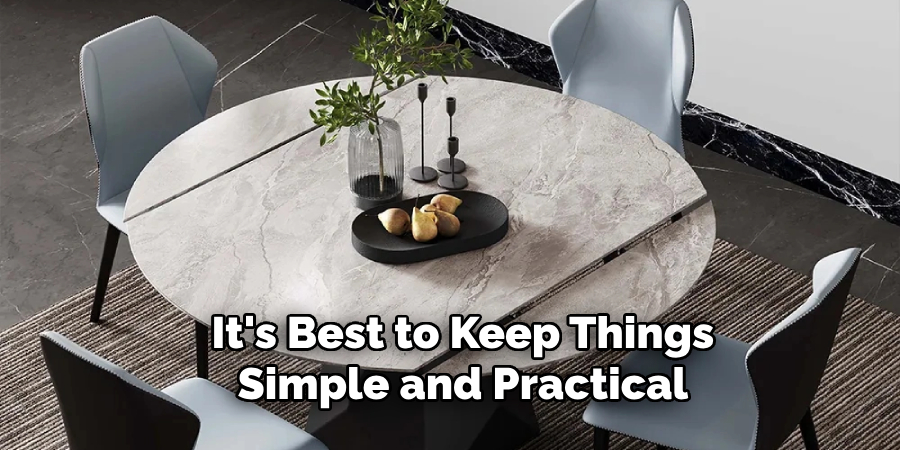 It's Best to Keep Things
Simple and Practical