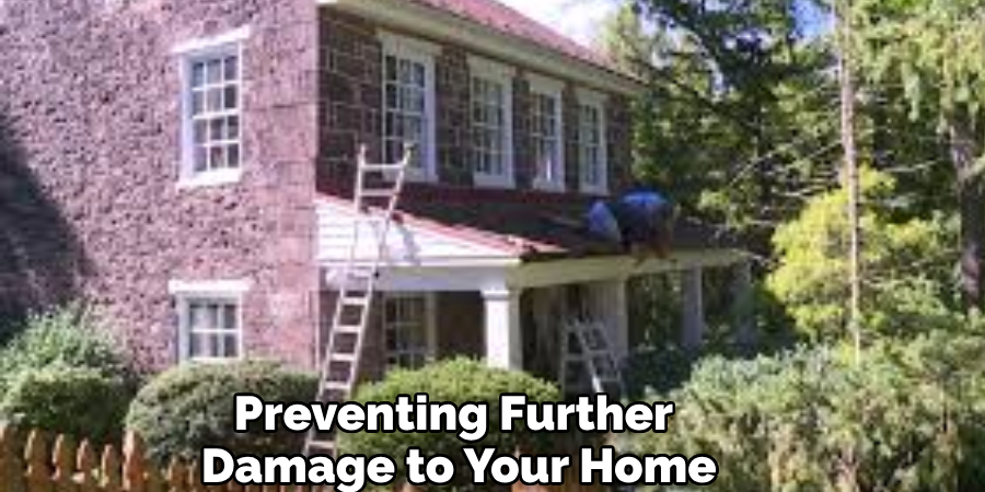 Preventing Further
 Damage to Your Home