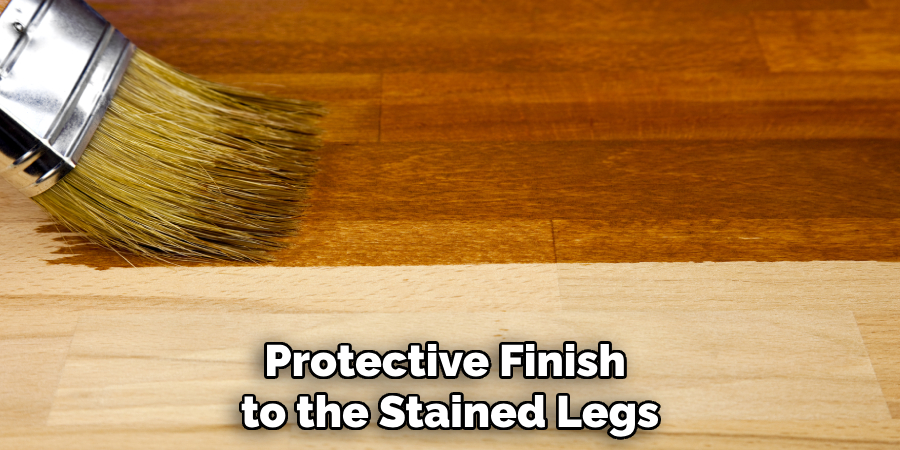 Protective Finish 
to the Stained Legs