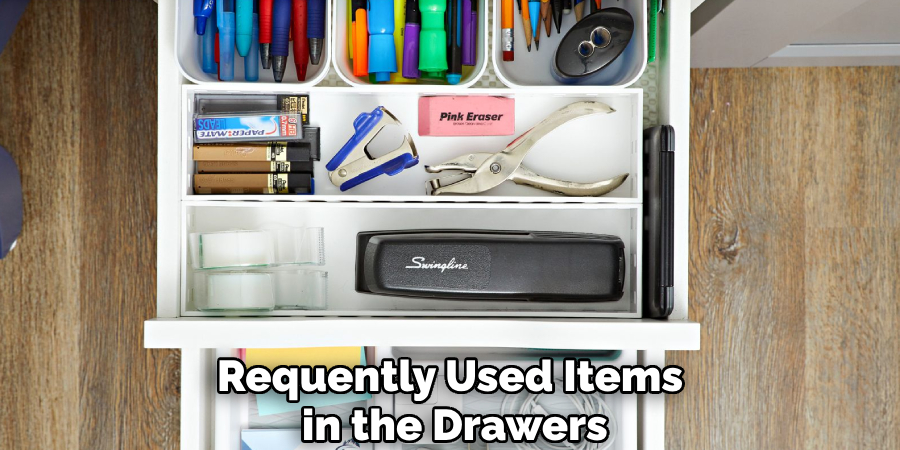 Requently Used Items
 in the Drawers