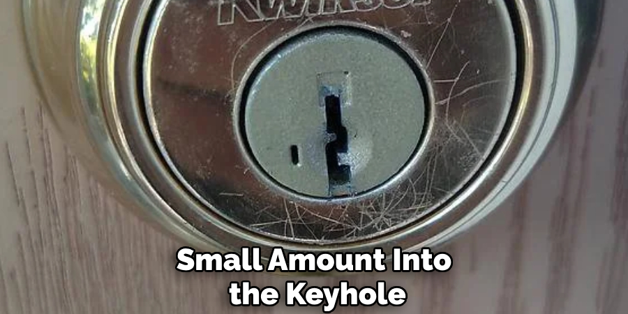 Small Amount Into
 the Keyhole