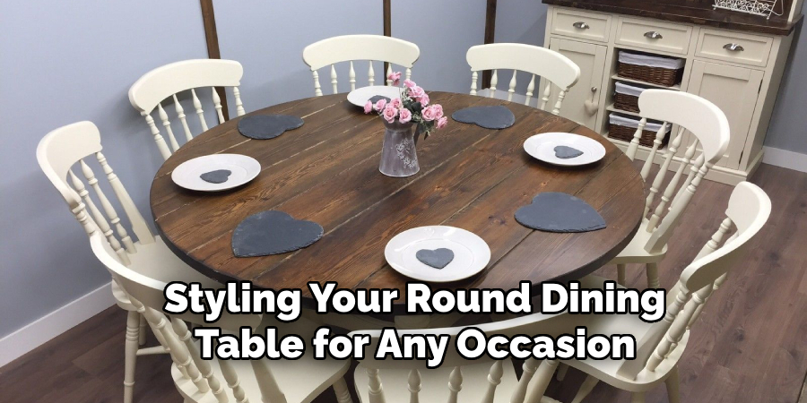 Styling Your Round Dining
Table for Any Occasion
