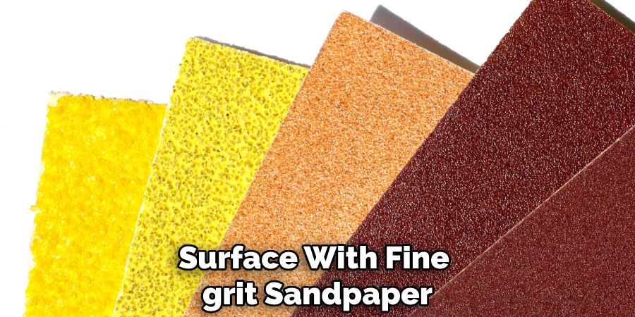 Surface With Fine 
grit Sandpaper