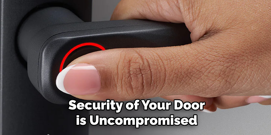 Security of Your Door 
is Uncompromised