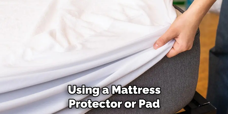 Using a Mattress Protector or Pad